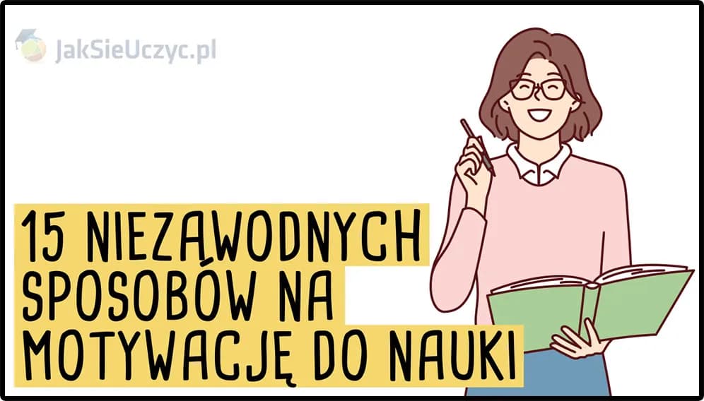 Jak znaleźć motywację do nauki? Praktyczne strategie na trwały zapał.