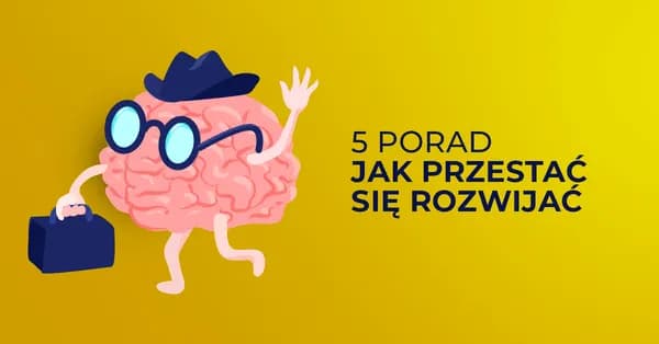 Jak się rozwijać? Odkryj strategie i unikaj pułapek samorozwoju.