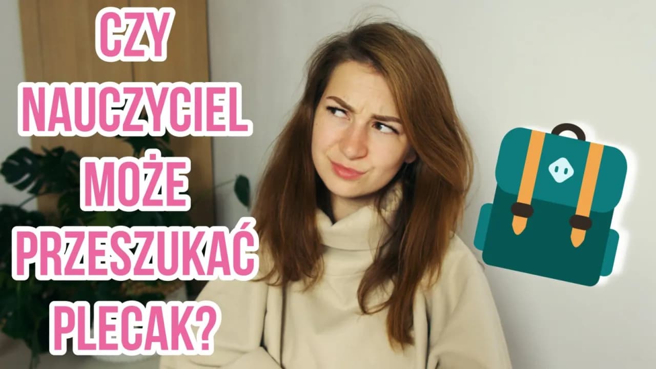 Nauczyciel nie przeszuka plecaka! Poznaj prawa ucznia i szkoły.
